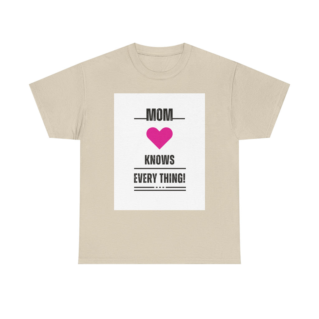 Mom Knows Everything T-Shirt — Funny Mother's Day Tee with Heart