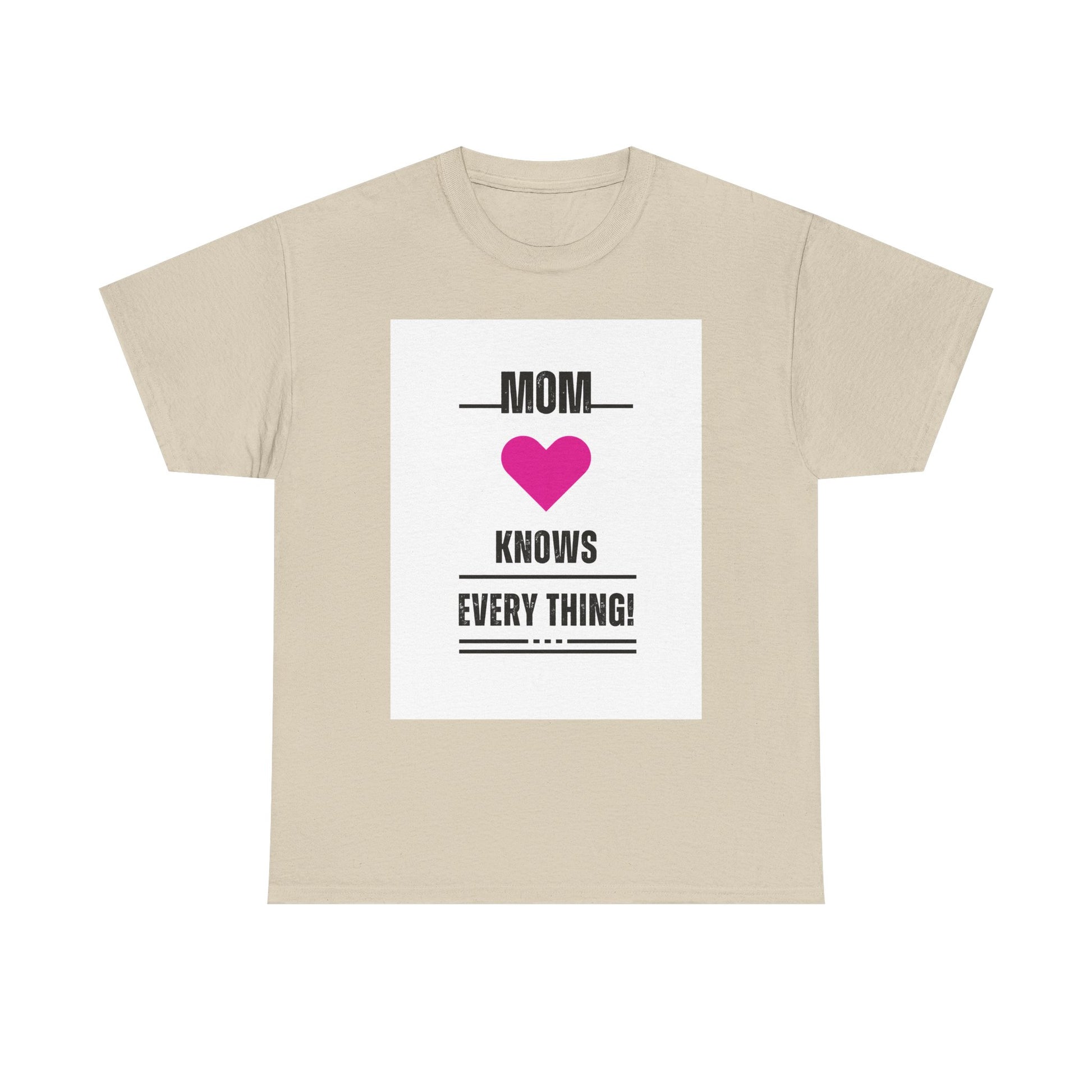 Mom Knows Everything T-Shirt — Funny Mother's Day Tee with Heart