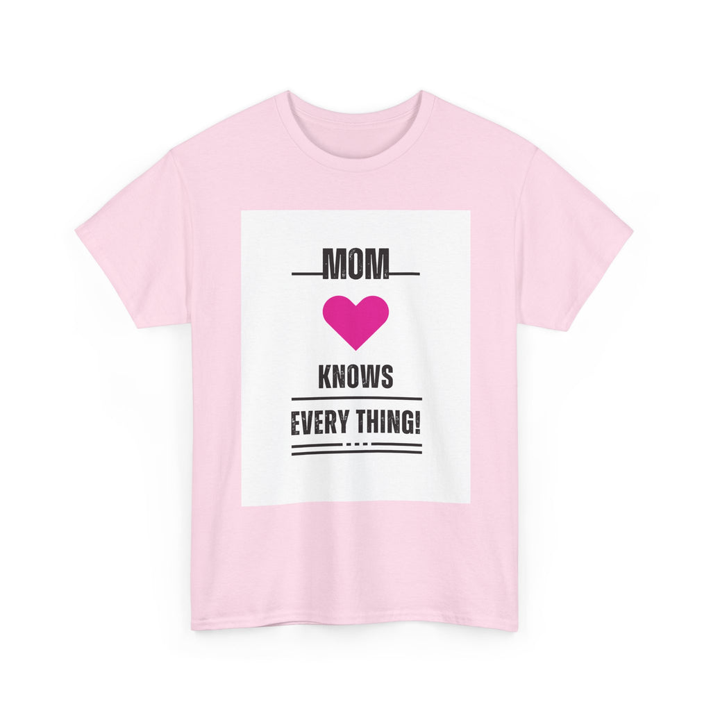 Mom Knows Everything T-Shirt — Funny Mother's Day Tee with Heart