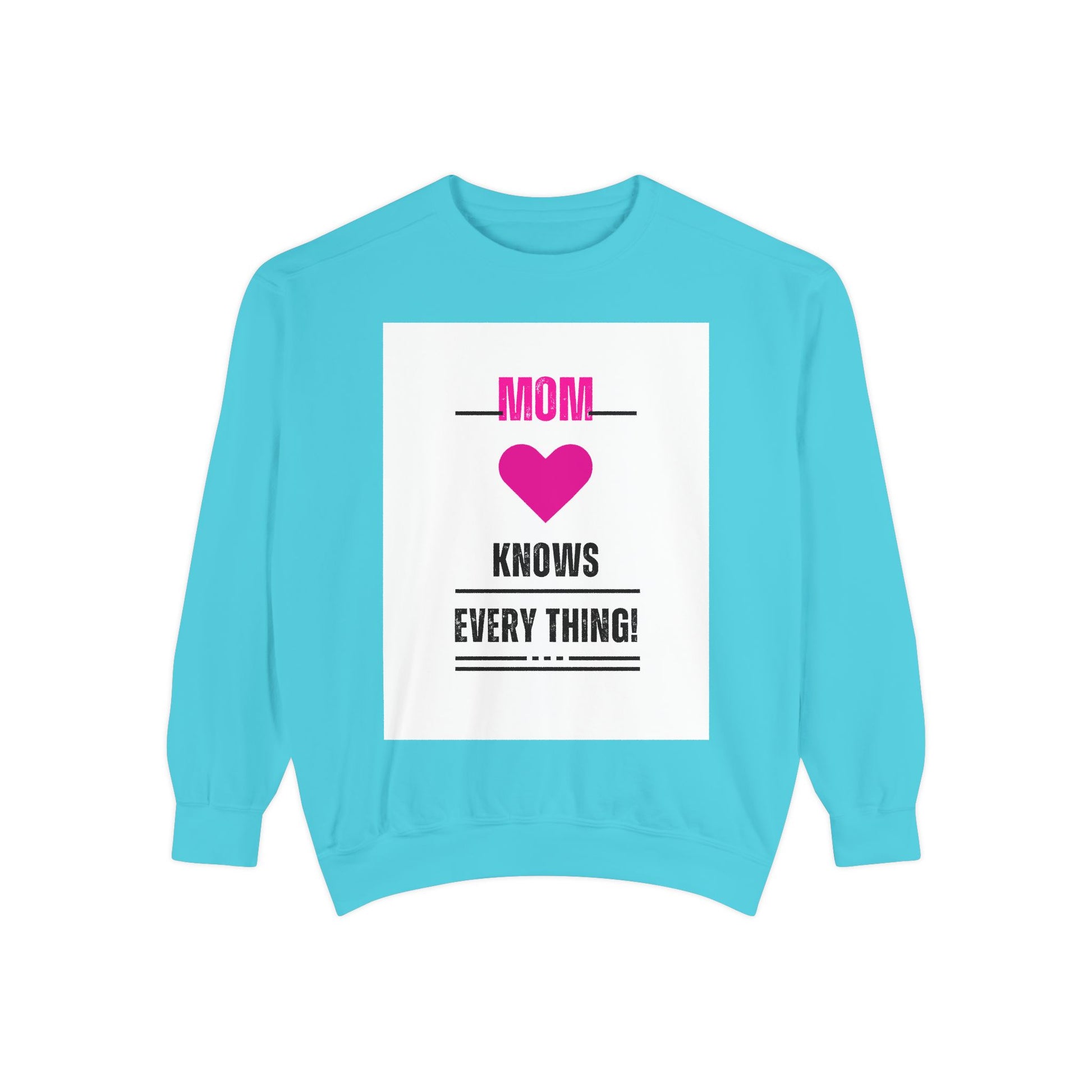 Mom Knows Everything Sweatshirt — Funny Mother's Day Pullover with Pink Heart