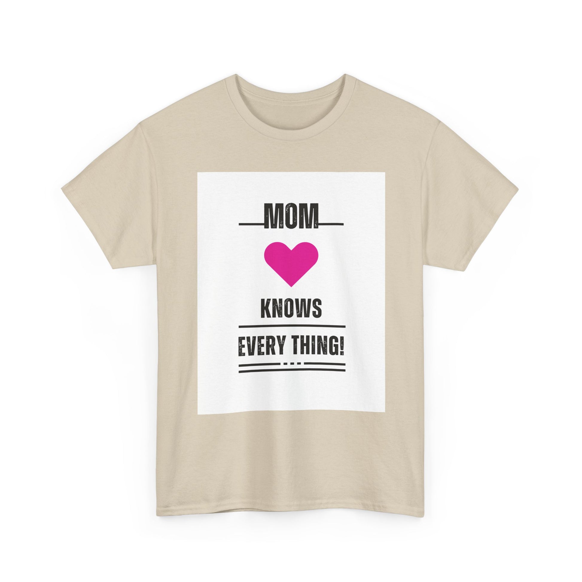 Mom Knows Everything T-Shirt — Funny Mother's Day Tee with Heart